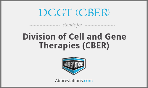 DCGT (CBER) - Division of Cell and Gene Therapies (CBER)